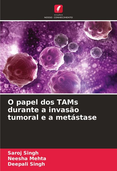 Produktbild: O papel dos TAMs durante a invas&atilde;o tumoral e a met&aacute;stase