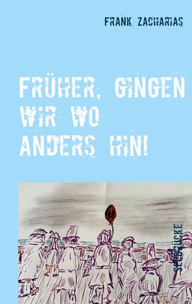 Produktbild: Fr&uuml;her, gingen wir wo anders hin!