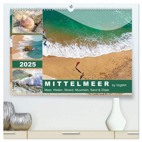 Mittelmeer, Meer, Wellen, Strand, Muscheln, Sand & Zitate (hochwertiger Premium Wandkalender 2025 DIN A2 quer), Kunstdru