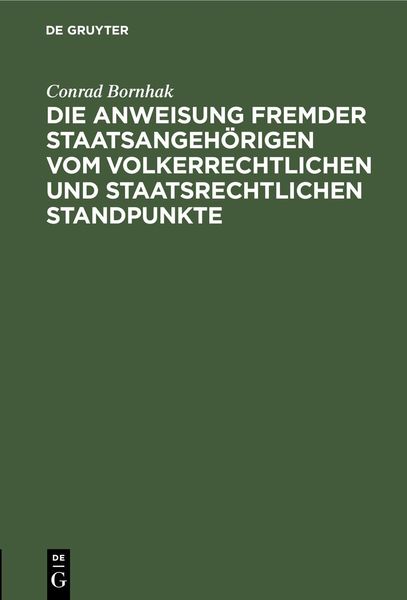 Produktbild: Die Anweisung fremder Staatsangeh&ouml;rigen vom volkerrechtlichen und staatsrechtlichen Standpunkte