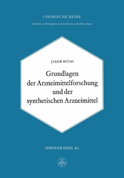Grundlagen der Arzneimittelforschung und der synthetischen Arzneimittel, Taschenbuch von J. Büchi, Springer Basel, 9783034840200