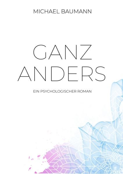 Produktbild: Ganz anders - Ein psychologischer Roman
