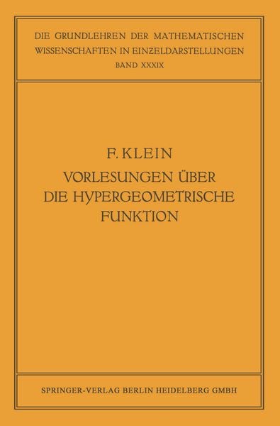 Vorlesungen über die Hypergeometrische Funktion, Taschenbuch von Felix Klein , Ernst Ritter , Otto Haupt, Springer Berlin, 9783662228036