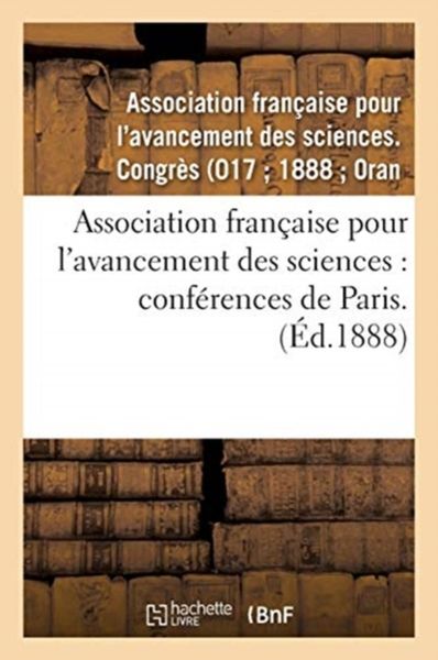 Produktbild: Association Fran&ccedil;aise Pour l'Avancement Des Sciences: Conf&eacute;rences de Paris. 17