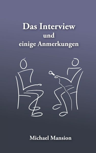 Das Interview und einige Anmerkungen, Taschenbuch von Michael Mansion, BoD – Books on Demand, 9783819223716