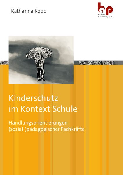 Kinderschutz im Kontext Schule, Taschenbuch von Katharina Kopp, Barbara Budrich Academic Press, 978-3-96665-105-9