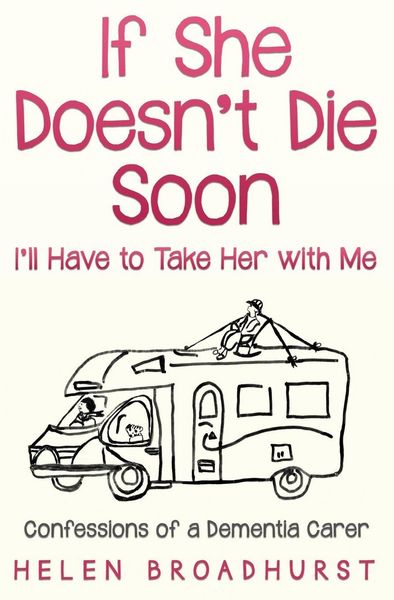 Produktbild: If She Doesn't Die Soon I'll Have to Take Her With Me
