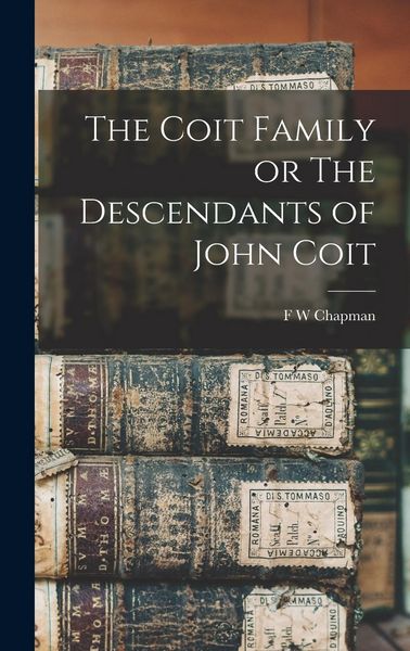 Produktbild: The Coit Family or The Descendants of John Coit