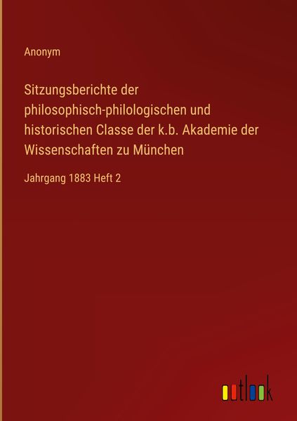 Produktbild: Sitzungsberichte der philosophisch-philologischen und historischen Classe der k.b. Akademie der Wissenschaften zu M&uuml;nchen