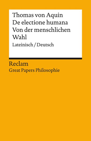Produktbild: De electione humana / Von der menschlichen Wahl. Lateinisch/Deutsch. [Great Papers Philosophie]