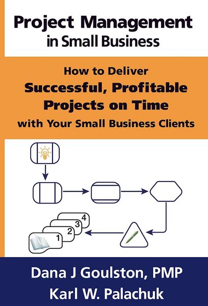 Produktbild: Project Management in Small Business: How to Deliver Successful, Profitable Projects on Time with Your Small Business Clients