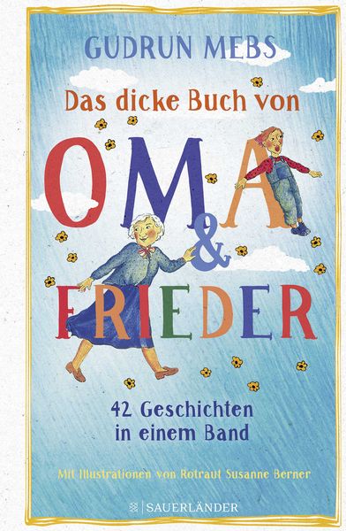 Das dicke Buch von Oma und Frieder, Gebundene Ausgabe von Gudrun Mebs, FISCHER Sauerländer, 9783737359511