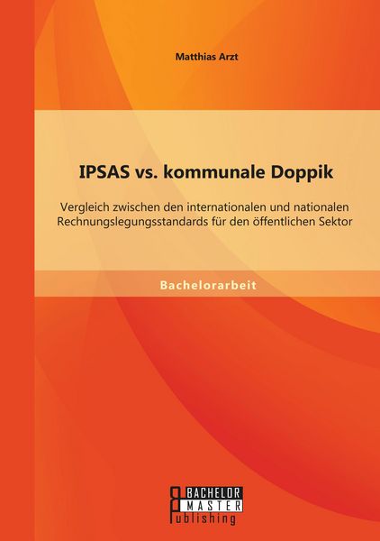 Produktbild: IPSAS vs. kommunale Doppik: Vergleich zwischen den internationalen und nationalen Rechnungslegungsstandards f&uuml;r den &ouml;ffentlichen Sektor