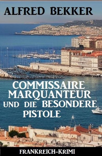 Produktbild: Commissaire Marquanteur und die besondere Pistole: Frankreich Krimi