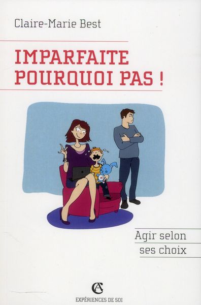Produktbild: Imparfaite, pourquoi pas ! : agir selon ses choix