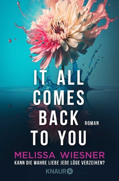 It all comes back to you - Kann die wahre Liebe jede Lüge verzeihen?, Taschenbuch von Melissa Wiesner, Knaur Taschenbuch