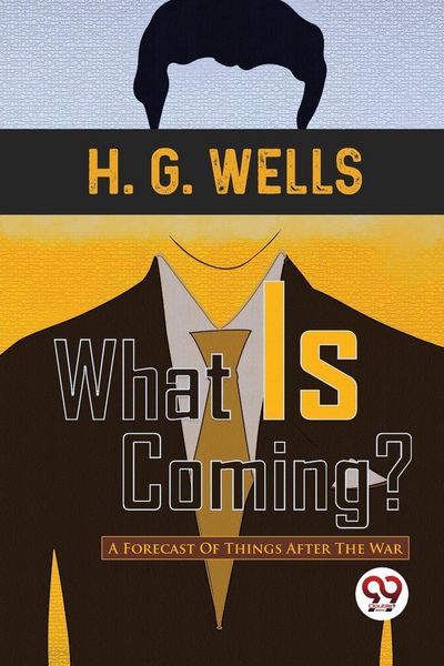 Produktbild: What Is Coming? A Forecast Of Things After The War