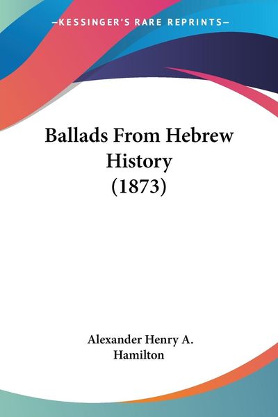Ballads From Hebrew History (1873)
