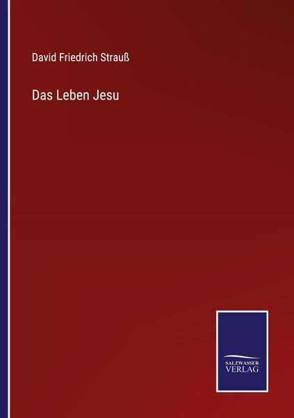 Das Leben Jesu, Taschenbuch von David Friedrich Strauss, BoD - Books on Demand, 9783752596687