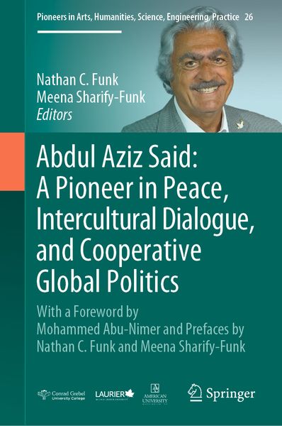 Produktbild: Abdul Aziz Said: A Pioneer in Peace, Intercultural Dialogue, and Cooperative Global Politics