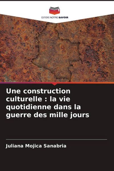 Produktbild: Une construction culturelle : la vie quotidienne dans la guerre des mille jours