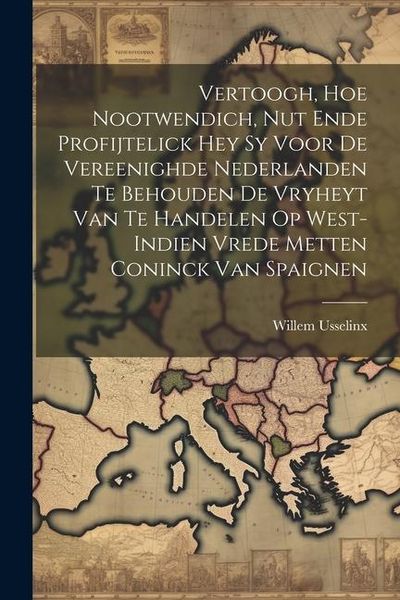 Produktbild: Vertoogh, hoe nootwendich, nut ende profijtelick hey sy voor de vereenighde Nederlanden te behouden de Vryheyt van te handelen op West-Indien vrede me