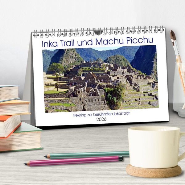 Produktbild: Inka Trail und Machu Picchu, Trekking zur ber&uuml;hmten Inkastadt (Tischkalender 2026 DIN A5 quer), CALVENDO Monatskalender