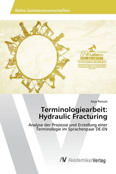 Terminologiearbeit: Hydraulic Fracturing, Taschenbuch von Anja Pietsch, AV Akademikerverlag, 9783639722512