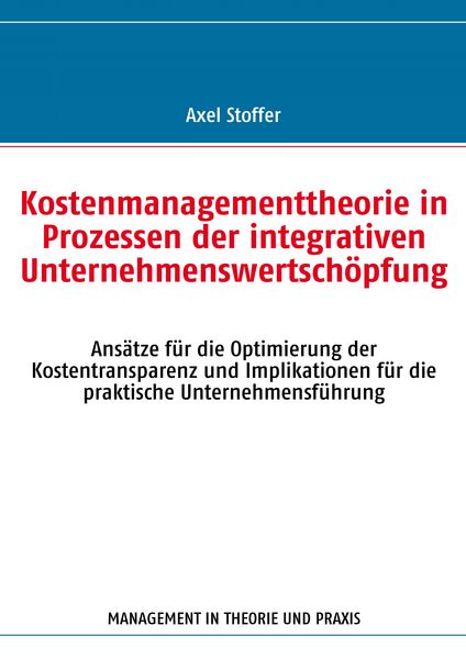 Produktbild: Kostenmanagementtheorie in Prozessen der integrativen Unternehmenswertsch&ouml;pfung