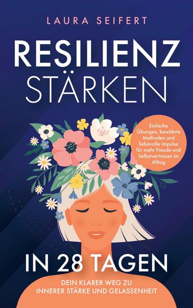Produktbild: Resilienz st&auml;rken in 28 Tagen: Dein klarer Weg zu innerer St&auml;rke und Gelassenheit.