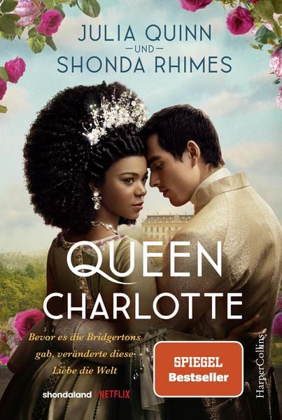 Produktbild: Queen Charlotte - Bevor es die Bridgertons gab, ver&auml;nderte diese Liebe die Welt