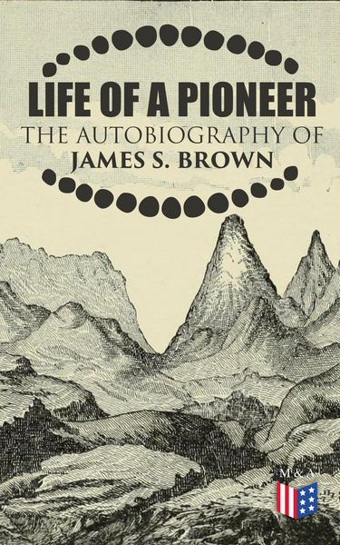 Produktbild: Life of a Pioneer: The Autobiography of James S. Brown