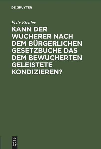 Produktbild: Kann der Wucherer nach dem B&uuml;rgerlichen Gesetzbuche das dem bewucherten geleistete Kondizieren?