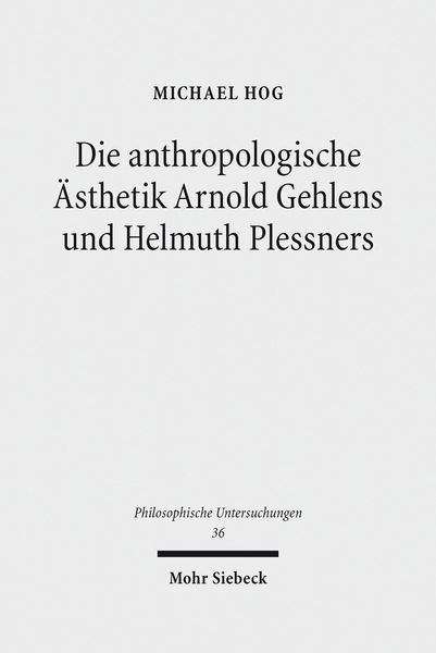 Produktbild: Die anthropologische &Auml;sthetik Arnold Gehlens und Helmuth Plessners