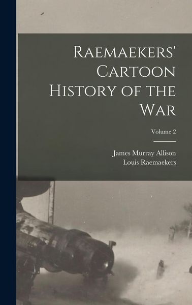 Produktbild: Raemaekers' Cartoon History of the war; Volume 2