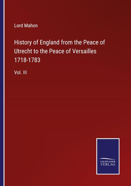 Produktbild: History of England from the Peace of Utrecht to the Peace of Versailles 1718-1783