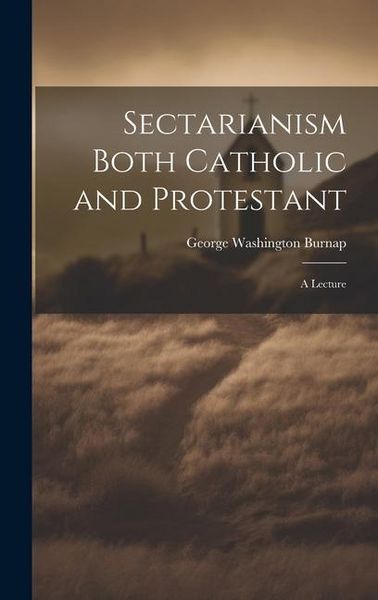 Produktbild: Sectarianism Both Catholic and Protestant