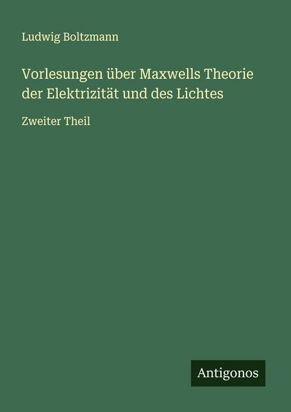 Produktbild: Vorlesungen &uuml;ber Maxwells Theorie der Elektrizit&auml;t und des Lichtes