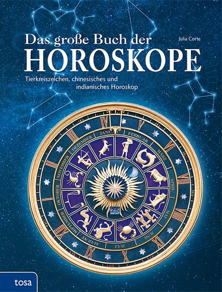 Das große Buch der Horoskope Tierkreiszeichen, chinesisches und indianisches Horoskop