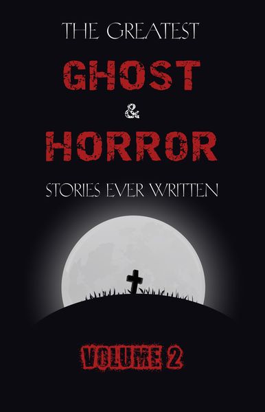 Produktbild: Greatest Ghost and Horror Stories Ever Written: volume 2 (30 short stories)