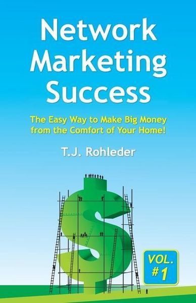 Produktbild: Network Marketing Success, Vol. 1: The Easy Way to Make Big Money from the Comfort of Your Home!