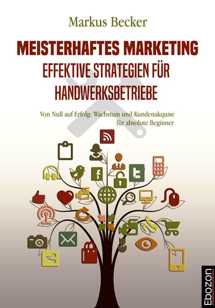 Produktbild: Meisterhaftes Marketing: Effektive Strategien f&uuml;r Handwerksbetriebe