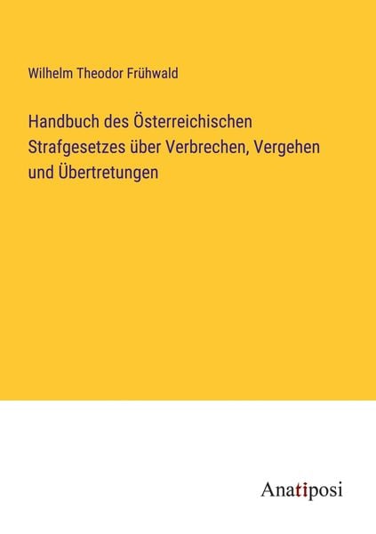 Produktbild: Handbuch des &Ouml;sterreichischen Strafgesetzes &uuml;ber Verbrechen, Vergehen und &Uuml;bertretungen