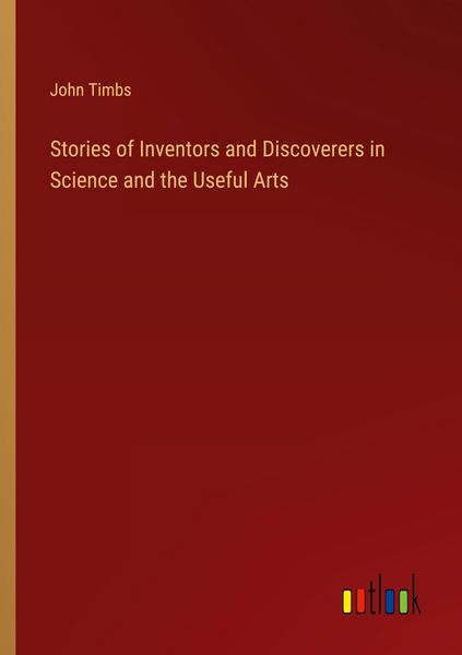 Produktbild: Stories of Inventors and Discoverers in Science and the Useful Arts