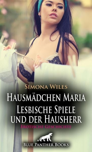 Produktbild: Hausm&auml;dchen Maria - Lesbische Spiele und der Hausherr | Erotische Geschichte + 2 weitere Geschichten