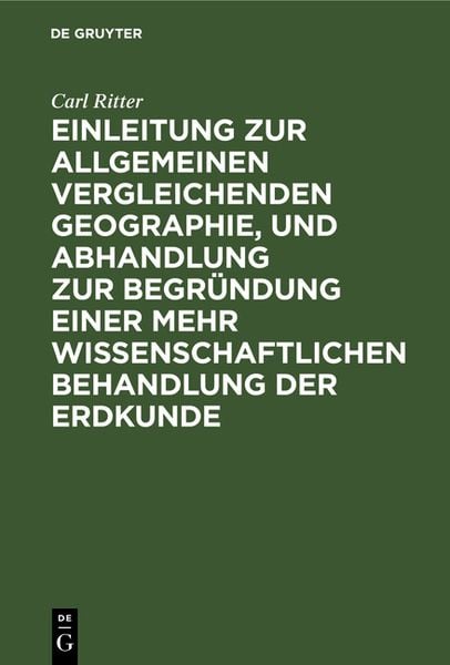 Produktbild: Einleitung zur allgemeinen vergleichenden Geographie, und Abhandlung zur Begr&uuml;ndung einer mehr wissenschaftlichen Behandlung der Erdkunde