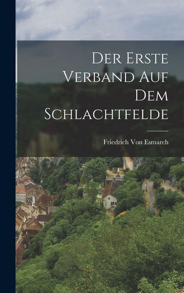 Produktbild: Der erste Verband auf dem Schlachtfelde