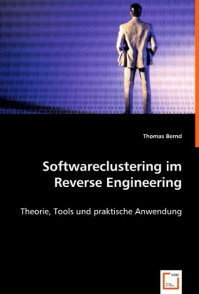 Bernd, T: Softwareclustering im Reverse Engineering, Taschenbuch von Thomas Bernd, VDM, 9783639016680