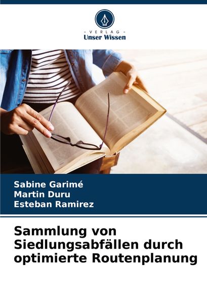 Sammlung von Siedlungsabfällen durch optimierte Routenplanung, Taschenbuch von Sabine Garimé , Martin Duru , Esteban Ramirez, Verlag Unser Wissen,