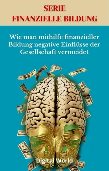 Produktbild: Wie man mithilfe finanzieller Bildung negative Einfl&uuml;sse der Gesellschaft vermeidet